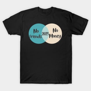 Venn Diagram 2023 New Year No Money No Friends T-Shirt